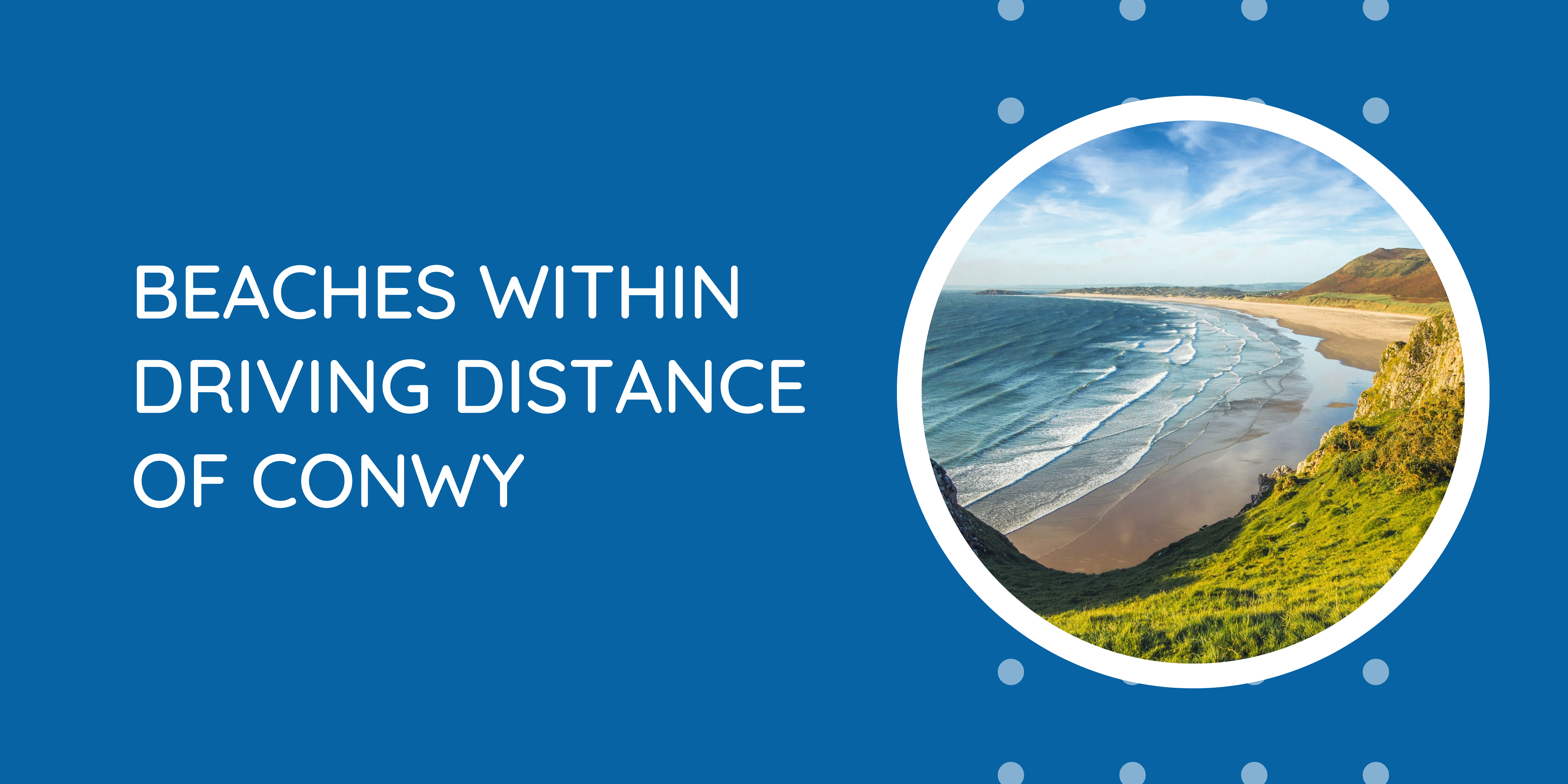 Beaches Within Driving Distance of Conwy